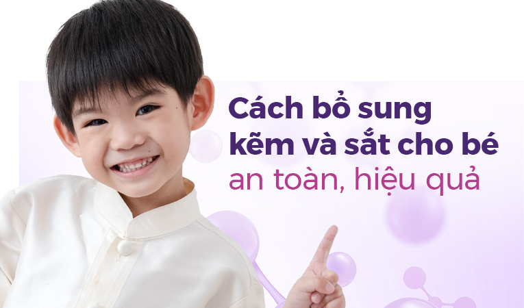 Cách bổ sung kẽm và sắt cho bé an toàn, hiệu quả