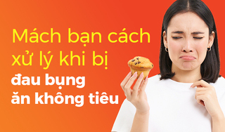 Mách bạn cách xử lý khi bị đau bụng ăn không tiêu