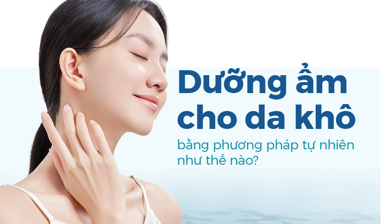 Dưỡng ẩm cho da khô bằng phương pháp tự nhiên như thế nào?