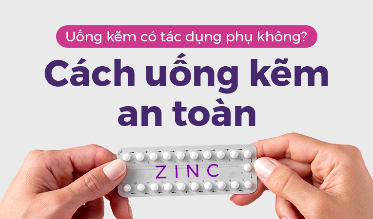 Uống kẽm có tác dụng phụ không? Cách uống kẽm an toàn