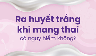 Ra huyết trắng khi mang thai có nguy hiểm không?