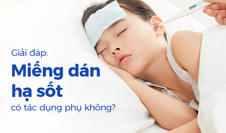 Giải đáp: Miếng dán hạ sốt có tác dụng phụ không?