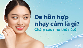 Da hỗn hợp nhạy cảm là gì? Chăm sóc như thế nào? 