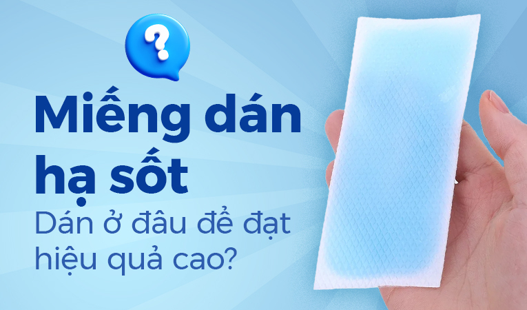Miếng dán hạ sốt – Dán ở đâu để đạt hiệu quả cao?