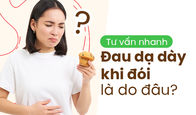 Tư vấn nhanh: Đau dạ dày khi đói là do đâu?