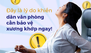 Đây là lý do khiến dân văn phòng cần bảo vệ xương khớp ngay! 
