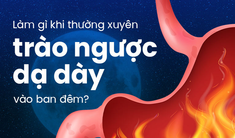 Làm gì khi thường xuyên trào ngược dạ dày ban đêm?