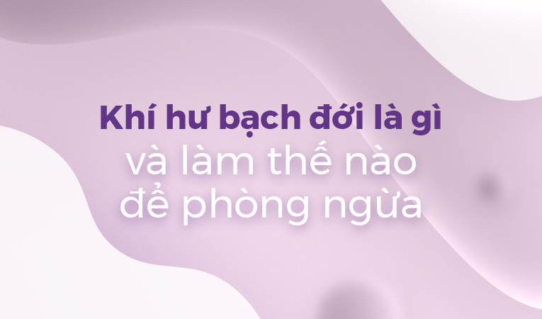 Khí hư bạch đới là gì và làm thế nào để phòng ngừa