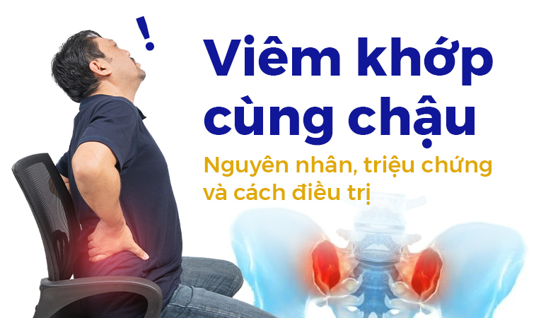 Viêm khớp cùng chậu: Nguyên nhân, triệu chứng và cách điều trị