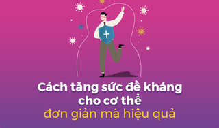 Cách tăng sức đề kháng cho cơ thể đơn giản mà hiệu quả