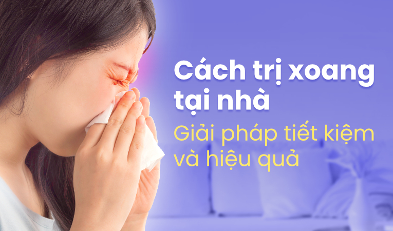 Cách trị xoang tại nhà – Giải pháp tiết kiệm và hiệu quả