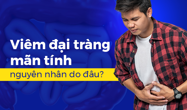 Viêm đại tràng mãn tính nguyên nhân do đâu?