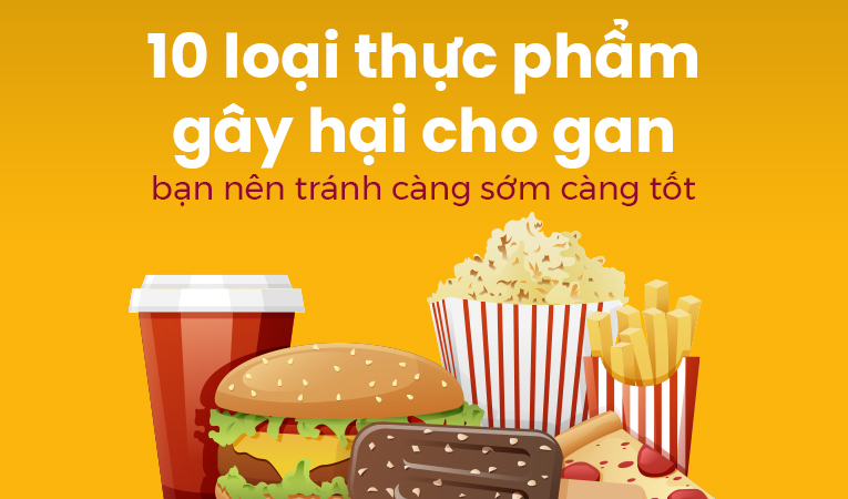 10 loại thực phẩm gây hại cho gan bạn nên tránh càng sớm càng tốt