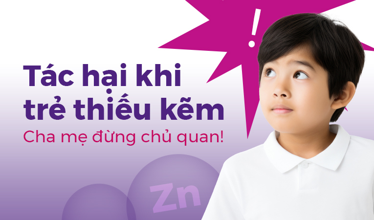 Tác hại khi trẻ thiếu kẽm – Cha mẹ đừng chủ quan!