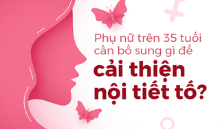 Phụ nữ trên 35 tuổi cần bổ sung gì để cải thiện nội tiết tố?