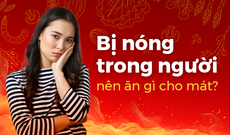 Giải đáp: Bị nóng trong người nên ăn gì cho mát?