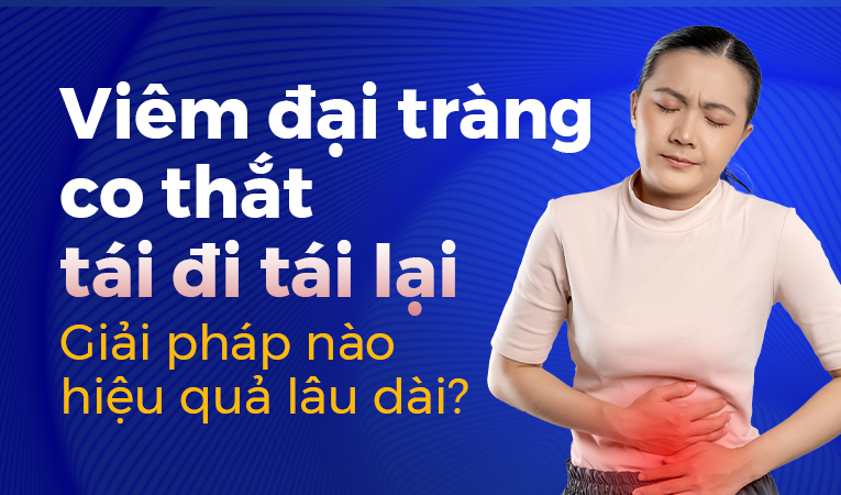 Viêm đại tràng co thắt tái đi tái lại Giải pháp nào hiệu quả lâu dài