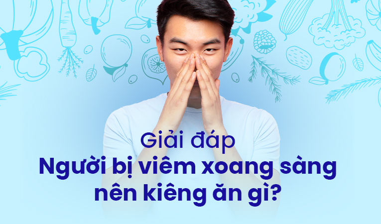 Hỏi đáp: Người bị viêm xoang sàng nên kiêng ăn gì?