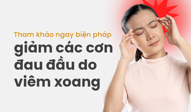 Tham khảo ngay biện pháp giảm các cơn đau đầu do viêm xoang 