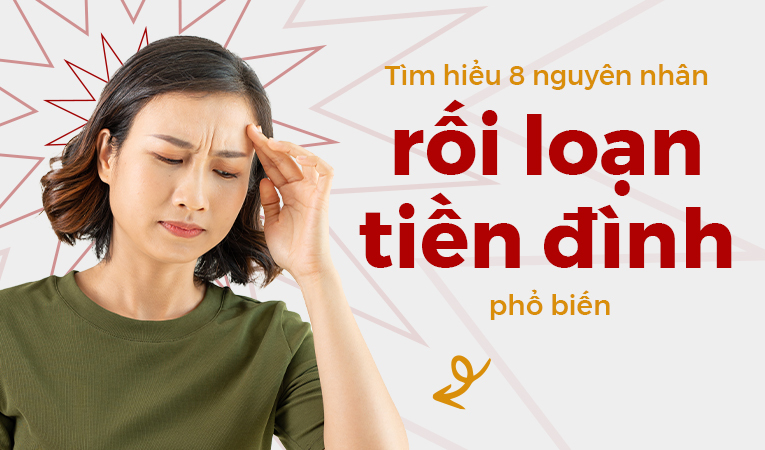 Tìm hiểu 8 nguyên nhân rối loạn tiền đình phổ biến 