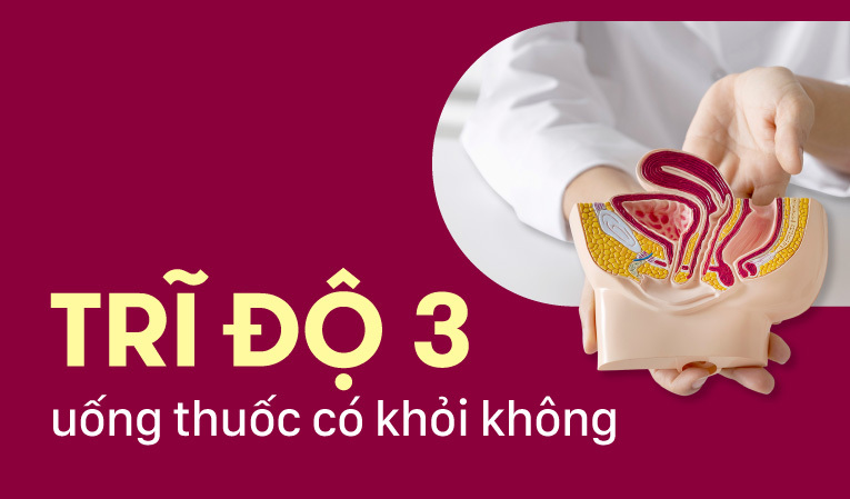 Tư vấn: Trĩ độ 3 uống thuốc có khỏi không?