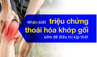 Nhận biết triệu chứng thoái hóa khớp gối sớm để điều trị kịp thời