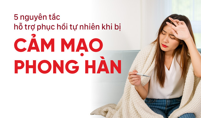 5 nguyên tắc hỗ trợ phục hồi tự nhiên khi bị cảm mạo phong hàn