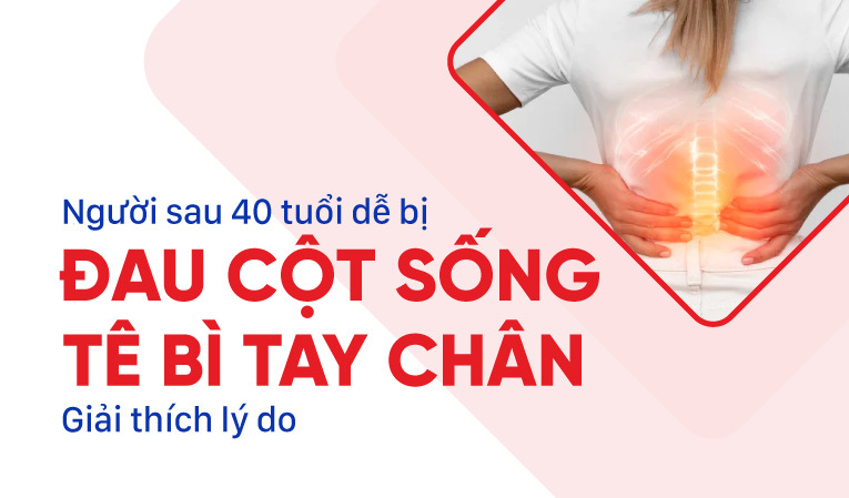 Người sau 40 tuổi dễ bị đau cột sống, tê bì tay chân Giải thích lý do