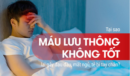 Tại sao máu lưu thông không tốt gây đau đầu mất ngủ tê bì tay chân