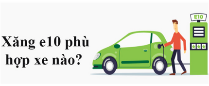 Loại ô tô, xe máy nào có thể sử dụng xăng E10?