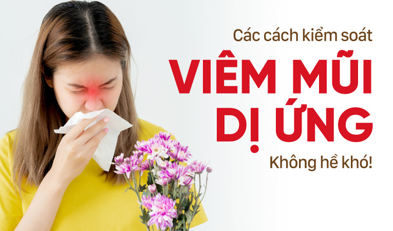 Các cách kiểm soát viêm mũi dị ứng: Không hề khó!