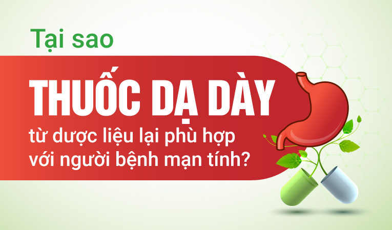 Tại sao thuốc dạ dày từ dược liệu lại phù hợp với người bệnh mạn tính