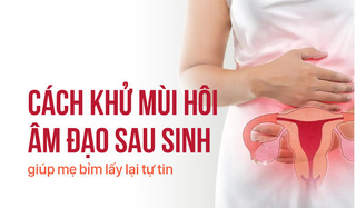 Cách khử mùi hôi âm đạo sau sinh giúp mẹ bỉm lấy lại tự tin