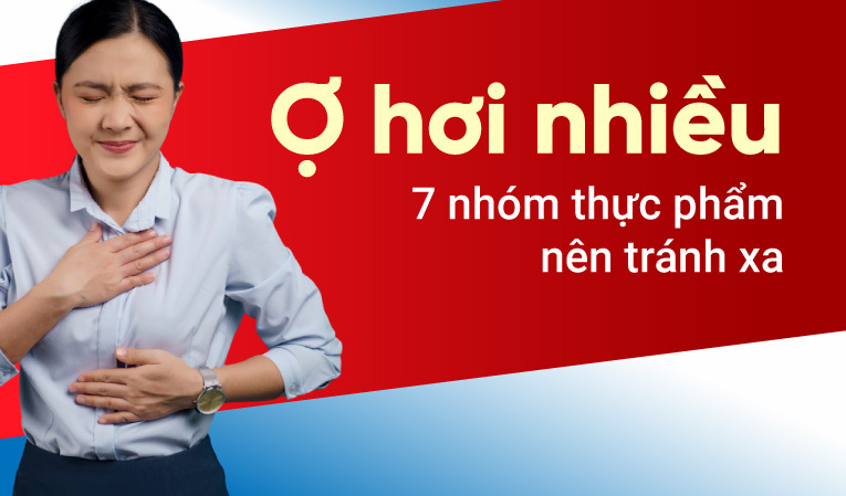 Ợ hơi nhiều: 7 nhóm thực phẩm nên tránh xa