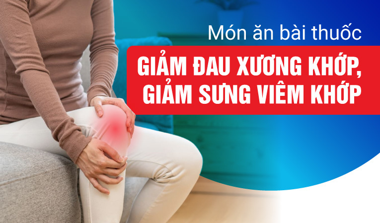 Món ăn bài thuốc giảm đau xương khớp, giảm sưng viêm khớp