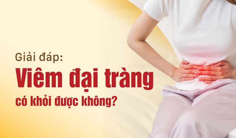 Giải đáp: Viêm đại tràng có khỏi được không?