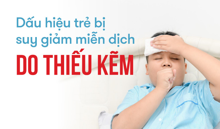 Dấu hiệu trẻ bị suy giảm miễn dịch do thiếu kẽm