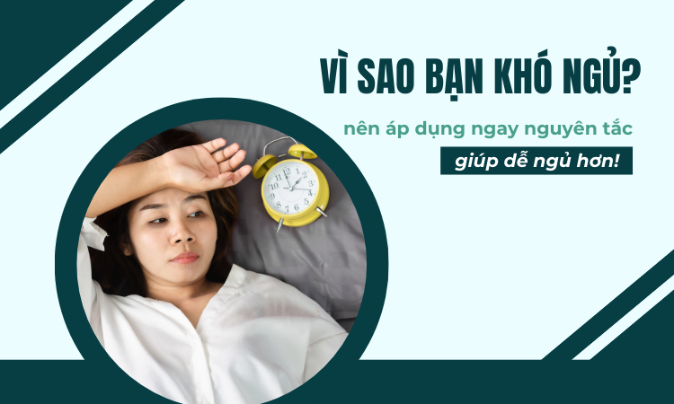 Vì sao bạn khó ngủ? Nên áp dụng ngay nguyên tắc giúp dễ ngủ hơn!
