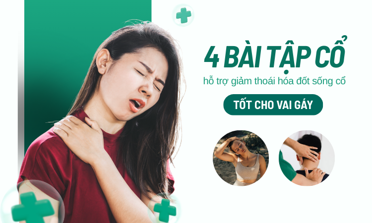4 bài tập cổ hỗ trợ giảm thoái hóa đốt sống cổ, tốt cho vai gáy