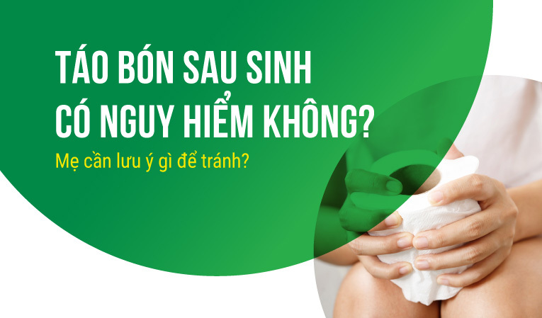 Táo bón sau sinh có nguy hiểm không? Mẹ cần lưu ý gì để tránh?
