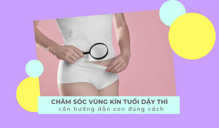 Chăm sóc vùng kín tuổi dậy thì – Cần hướng dẫn con đúng cách