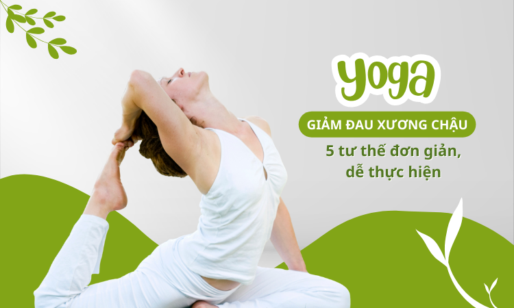 Yoga giảm đau xương chậu: 5 tư thế đơn giản, dễ thực hiện