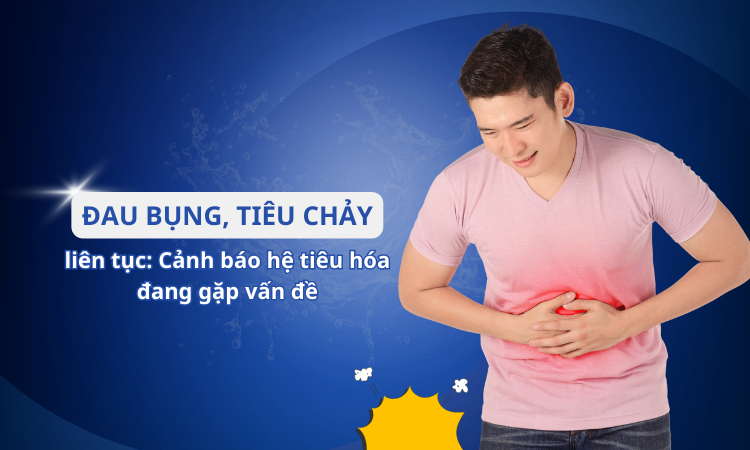 Đau bụng, tiêu chảy liên tục: Cảnh báo hệ tiêu hóa đang gặp vấn đề