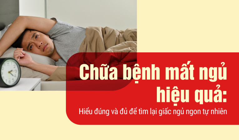 Chữa bệnh mất ngủ hiệu quả: Hiểu đúng và đủ để tìm lại giấc ngủ ngon