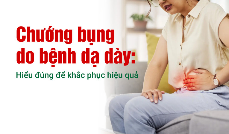 Chướng bụng do bệnh dạ dày: Hiểu đúng để khắc phục hiệu quả