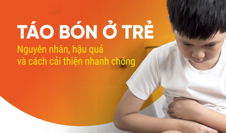 Táo bón ở trẻ: Nguyên nhân, hậu quả và cách cải thiện nhanh chóng