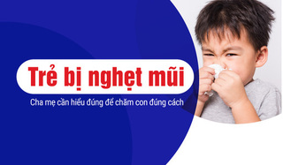 Trẻ bị nghẹt mũi: Cha mẹ cần hiểu đúng để chăm con đúng cách