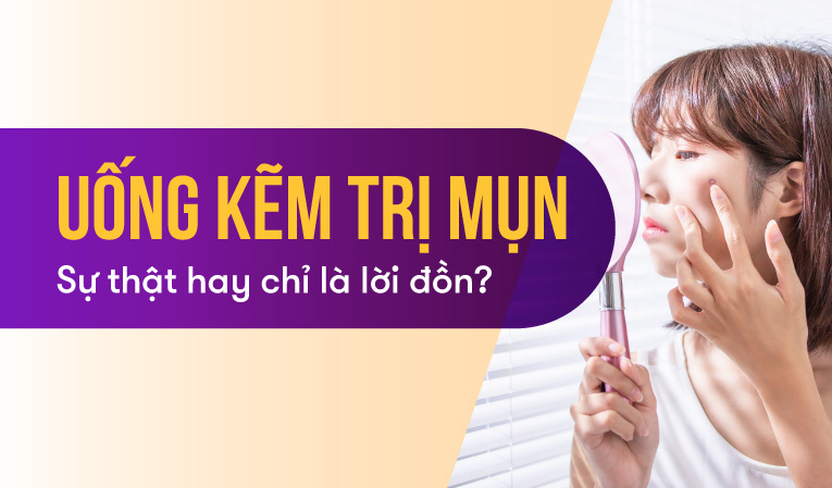 Uống kẽm trị mụn: Sự thật hay chỉ là lời đồn?