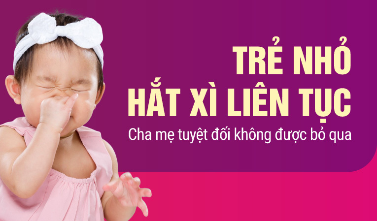Trẻ nhỏ hắt xì liên tục – Cha mẹ tuyệt đối không được bỏ qua