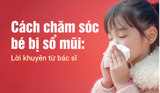 Cách chăm sóc bé bị sổ mũi: Lời khuyên từ bác sĩ